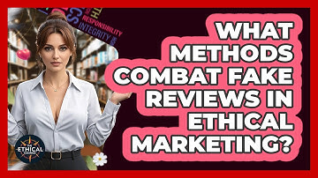 What Methods Combat Fake Reviews In Ethical Marketing? - The Ethical Compass