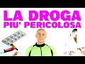 Qual è la Droga più pericolosa?