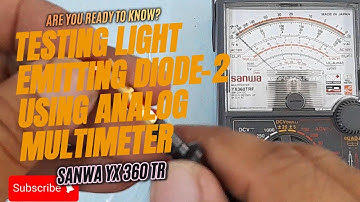 Testing Light Emitting Diode-2  Using Analog Multimeter/ Multitester SANWA YX 360 TR