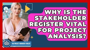 Why Is The Stakeholder Register Vital For Project Analysis? - The Project Manager Toolkit