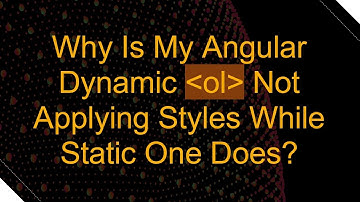 Why Is My Angular Dynamic ol Not Applying Styles While Static One Does?