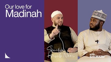 "A Journey Through Madinah: Understanding the Sunnah the Rasul ||  Sheikh Hasib Noor with Nshuraim
