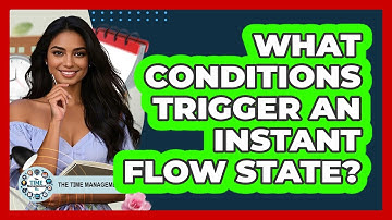 What Conditions Trigger An Instant Flow State? - The Time Management Pro