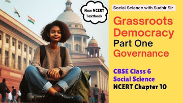 Social Science Chapter 10 | Grassroots Democracy - Governance | CBSE Class 6 NCERT Textbook