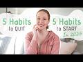 5 Habits to Quit & 5 Habits to Start in 2026