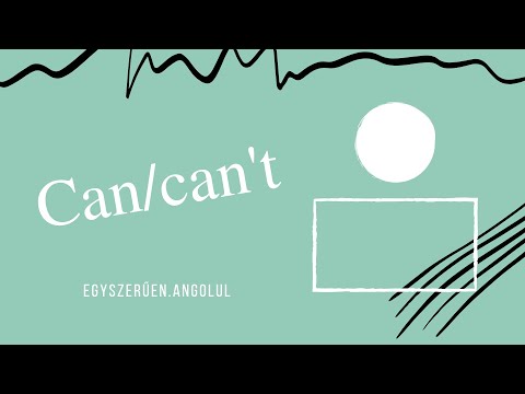 Can/can't használata kezdőknek - Gyorsan és egyszerűen!