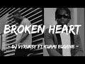 DJ Vyruksy Ft Kuami Eugene - Broken Heart (Official Lyrics Video)