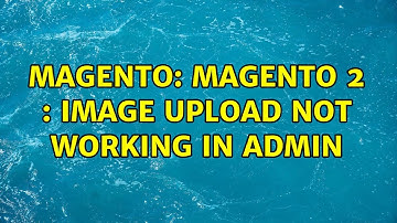 Magento: Magento 2 : Image Upload Not Working in Admin (2 Solutions!!)