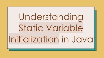 Understanding Static Variable Initialization in Java