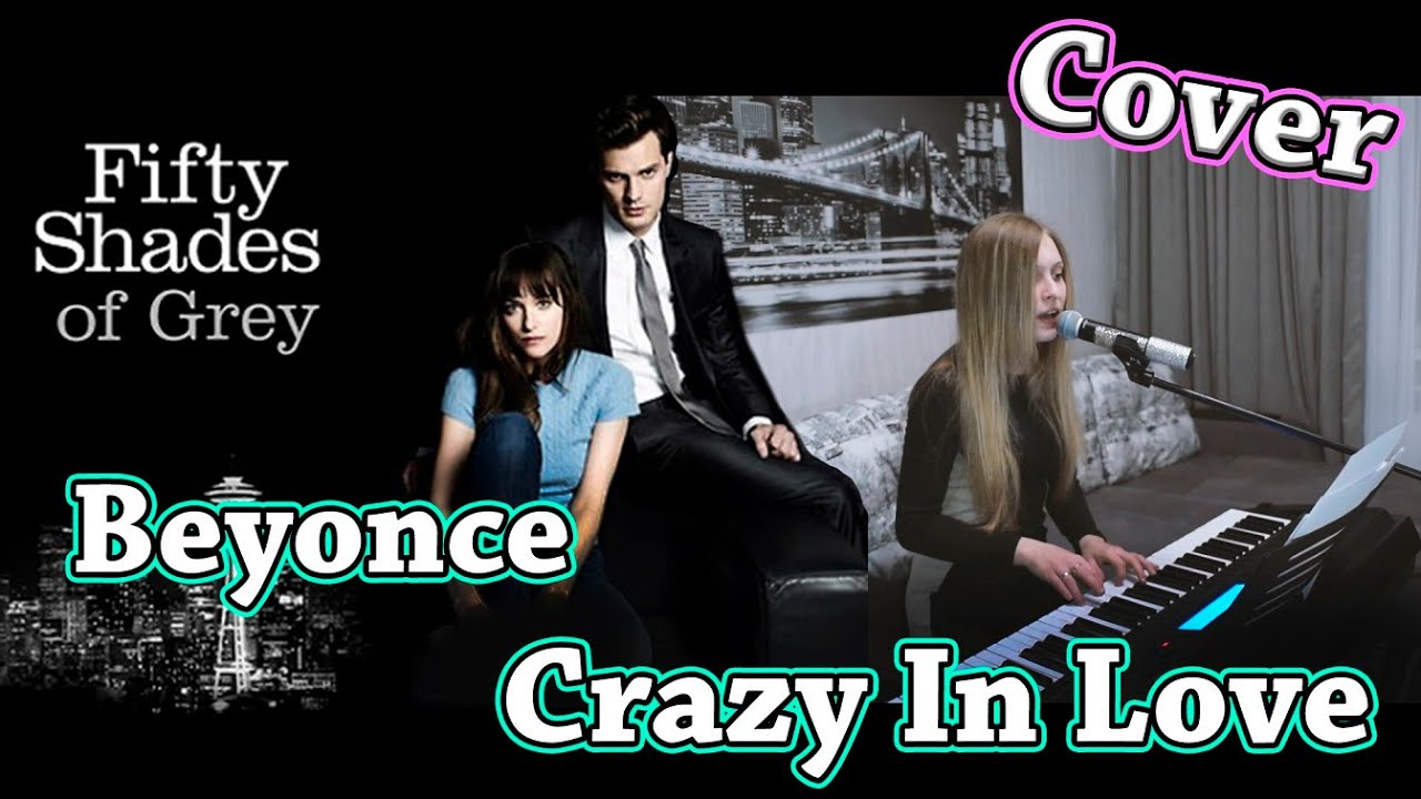 Crazy In Love Fifty Shades Of Grey Instrumental Beyonce - Crazy in love (Fifty Shades of Grey) | Cover - YouTube