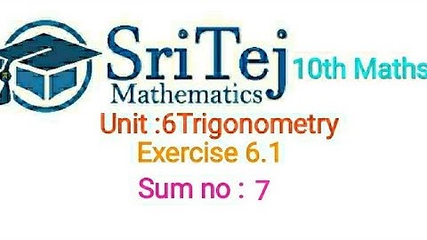 10th Std maths, Unit 6 Trigonometry , Exercise 6.1, Sum no. 7