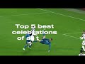 Top 5 best celebrations of All time