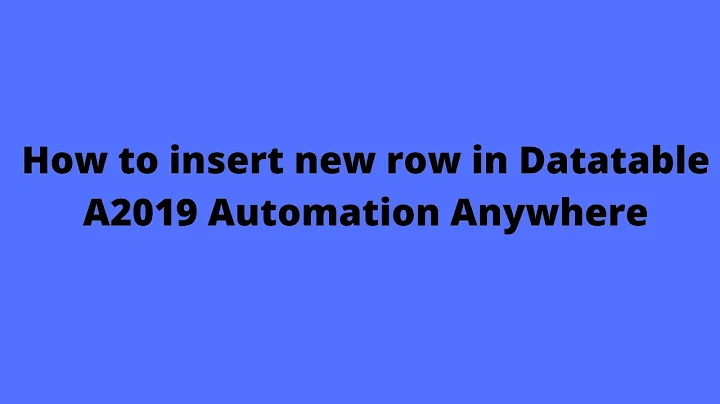 A2019 Automation Anywhere | How to insert new Row in Data Table using A2019 Automation Anywhere