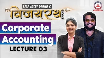 CMA Inter Vijayrath Batch: CORPORATE ACCOUNTING Lecture 03 | June & Dec 2025