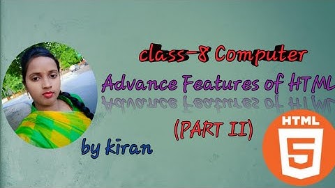 Advanced Features of HTML (part II)