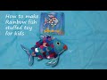 How to make rainbow fish stuffed toy for kids from the famous book the rainbow fish