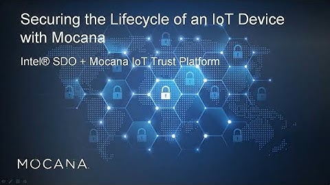 Securing the Lifecycle of an IoT Device with Mocana and Intel - from RSA 2018