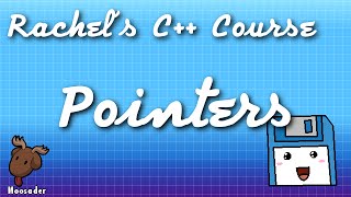 Rachel's C++ Course - Pointers