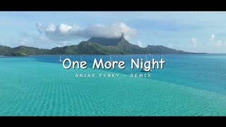 DJ One More Night Melody Enak Tik Tok Remix Terbaru 2024 ( Anjas Fvnky Remix )