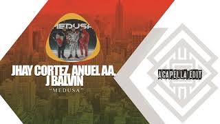 Jhay Cortez, Anuel AA, J Balvin – Medusa (Acapella Edit)