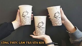 Vlog Trà Sữa 1 | Công thức làm trà sữa KOI