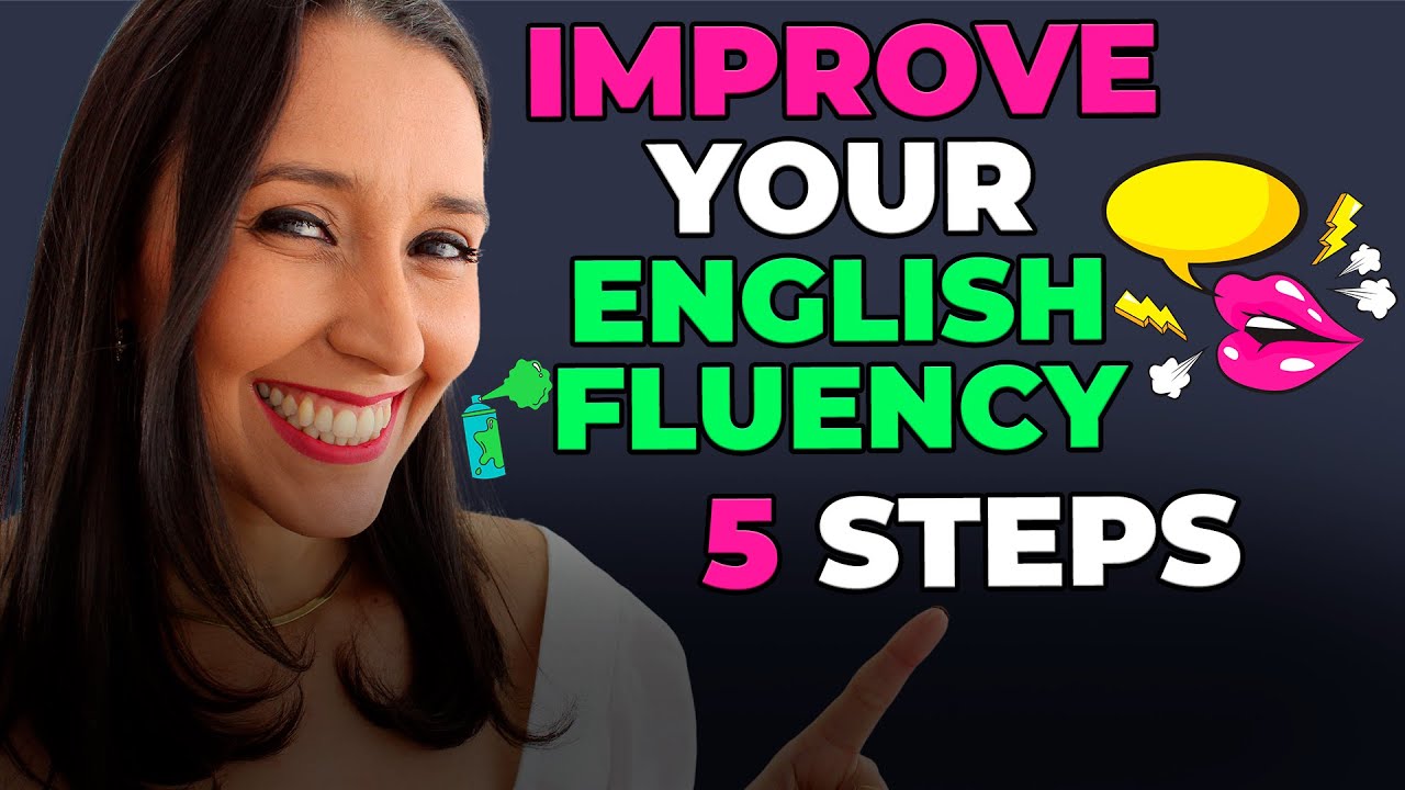 Improve Your English Fluency In 5 Steps! - YouTube