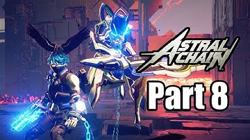 Astral Chain - Nintendo Switch Gameplay Walkthrough Part 8 (No Commentary)