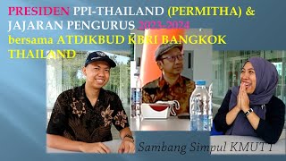 Perhatian Atdikbud-KBRI Bangkok Thailand & Presiden PPI-Thailand ke KMUTT/ Sambang Simpul KMUTT