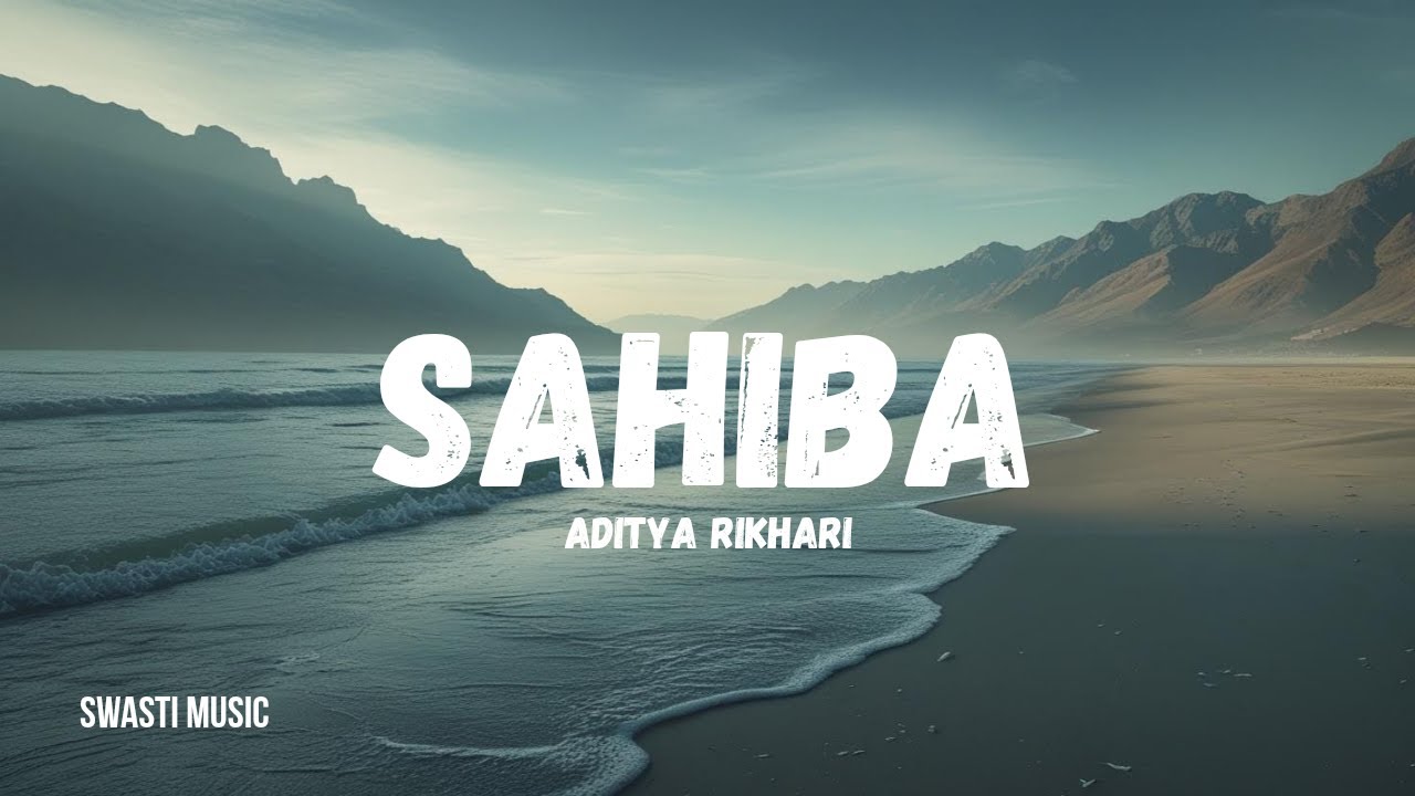 SAHIBA Lyrics - ADITYA RIKHARI | SAHIBA, AAYE GHAR KAHE NA | SAHIBA Lyrics - ADITYA RIKHARI | SAHIBA, AAYE GHAR KAHE NA |