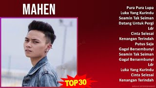 Mahen 2024 MIX Full Album - Pura Pura Lupa, Luka Yang Kurindu, Seamin Tak Seiman, Datang Untuk P...