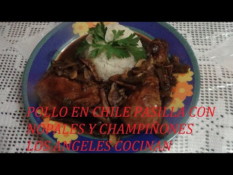POLLO EN CHILE PASILLA CON NOPALES Y CHAMPIÑONES LOS ANGELES COCINAN