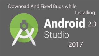 How to Download and Install Android Studio 2.3 Full With Debugging Problems 2017