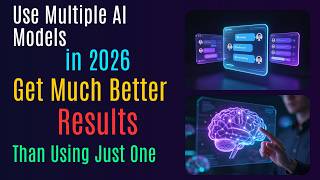 Use Multiple AI Models in 2026 – Get Much Better Results Than Using Just One