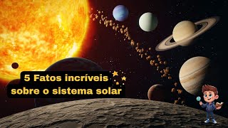 5 Fatos Incríveis sobre o Sistema Solar