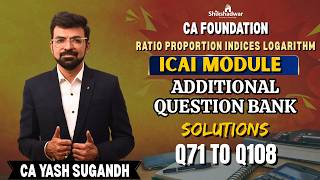 CA Foundation | Question Bank Solutions Q71 - Q108 | Chapter1–Ratio, Proportion, Indices &amp; Logarithm