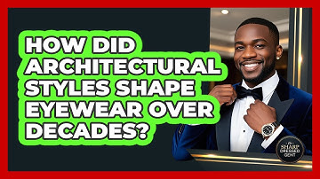 How Did Architectural Styles Shape Eyewear Over Decades? - The Sharp Dressed Gent