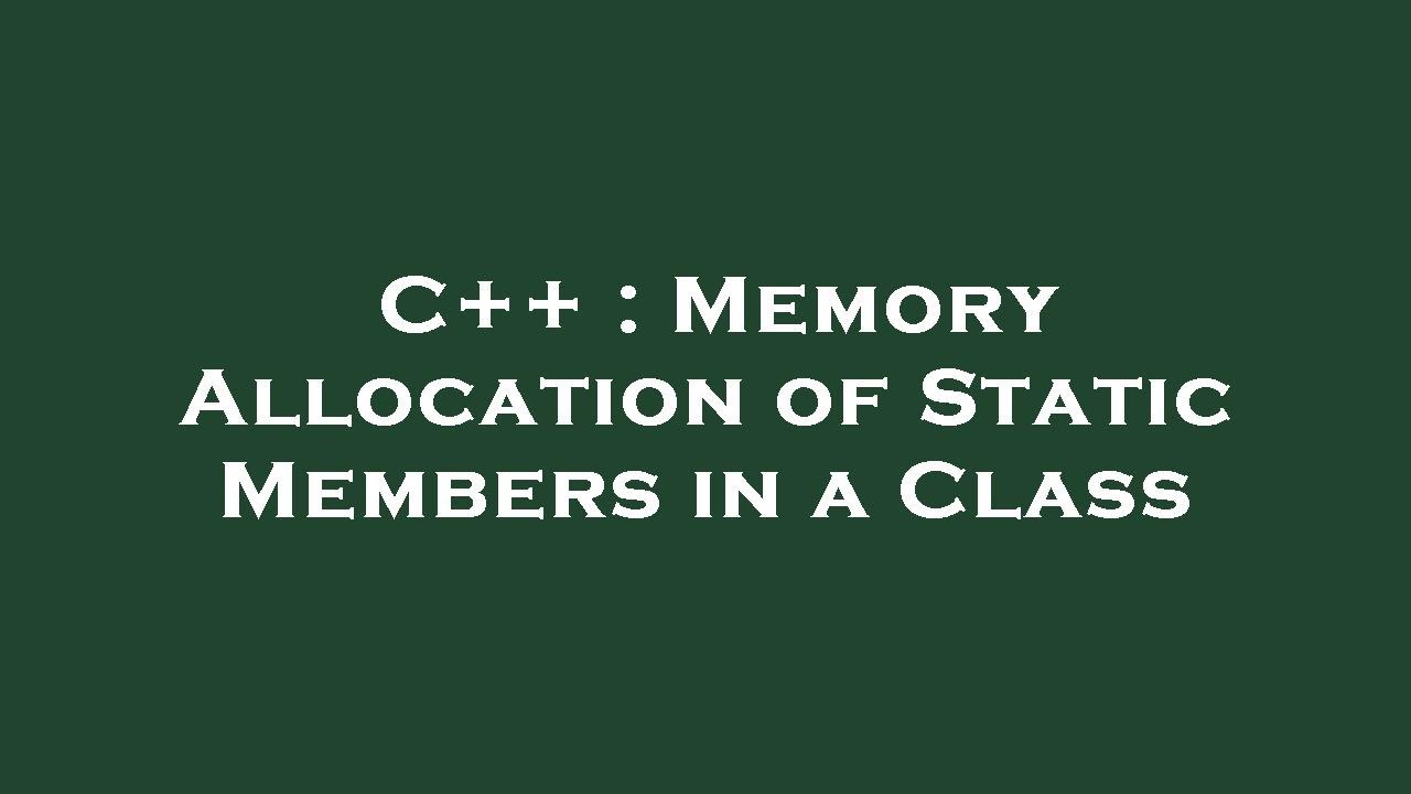 C++ : Memory Allocation of Static Members in a Class - YouTube