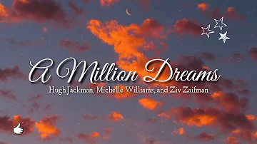 A Million Dreams (Lyrics) - Hugh Jackman, Michelle Williams, and Ziv Zaifman