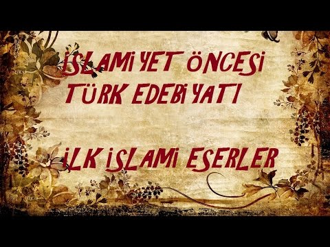 İslamiyet Öncesi Türk Edebiyatı, İlk İslami Eserler Konu Anlatımı YKS AÖF