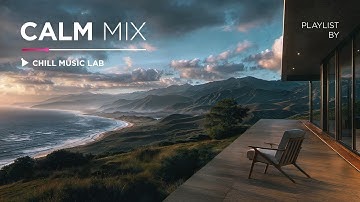 Music to Rest, Recharge and Focus — Chillout Mix