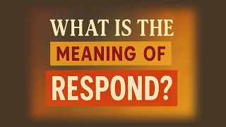 Famous What is the meaning of Respond? Profile