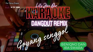 GOYANG SENGGOL  Beniqno dan Ira Swara  KARAOKE remix