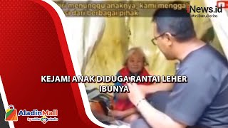 Sadis! Anak Diduga Ikat Leher Ibunya dengan Rantai di Tengah Hutan