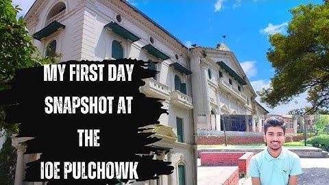 FIRST DAY GLIMPSE AT PULCHOWK CAMPUS