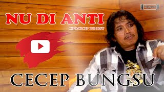 NU DI ANTI - CECEP BUNGSU(OFFICIAL MUSIC VIDEO)