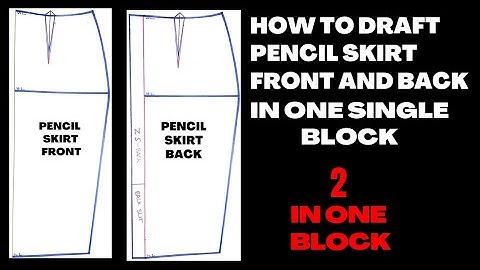 HOW TO DRAFT 2 IN ONE PENCIL SKIRT BLOCK,FRONT AND BACK IN ONE SINGLE BLOCK (Atubu Method)