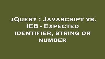 jQuery : Javascript vs. IE8 - Expected identifier, string or number