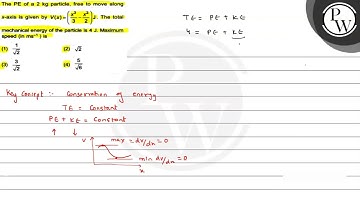 The PE of a \( 2 \mathrm{~kg} \) particle, free to move along \( x ...