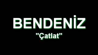 Bendeniz - Çatlat Resimi