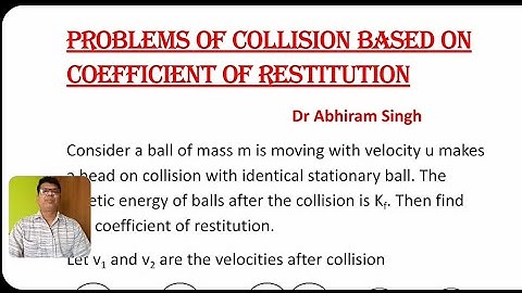 IIT,JEE,NEET COLLISION  PROBLEMS AND COEFFICIENT OF RESTITUTION ,CONCEPT OF PHYSICS DR ABHIRAM SINGH